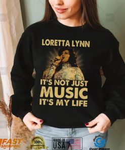 Loretta Lynn Its Not Just Music Its My Life Tshirt