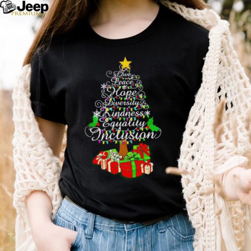 Love peace hope diversity kindness Christmas tree shirt