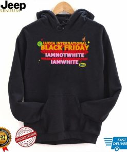 Lucca International Black Friday Iamnotwhite Iamwhite shirt