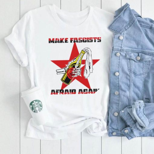 Make Fascists afraid Again star 2022 shirt