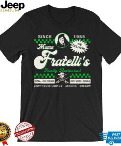 Mama Fratellis Restaurant The Gonies shirt