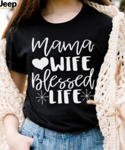 Mama Wife Blessed Life Shirt