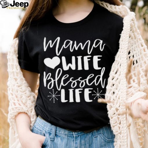 Mama Wife Blessed Life Shirt