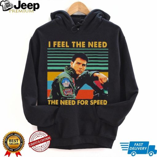Maverick Top Gun 2022 I Feel The need the need for speed vintage shirt