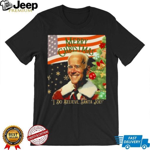 Merry Christmas I Do Believe Santa Joe Biden Shirt