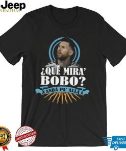 Messi Meme Hot Trend Que Mira Bobo T shirt