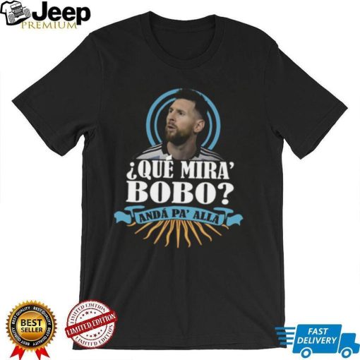 Messi Meme Hot Trend Que Mira Bobo T shirt