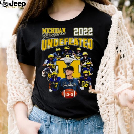 Michigan Wolverines 2022 Undefeated 13 0 Signatures shirt