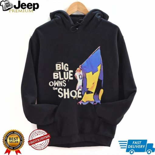 Michigan Wolverines Big Blue Owns the Shoe Shirt