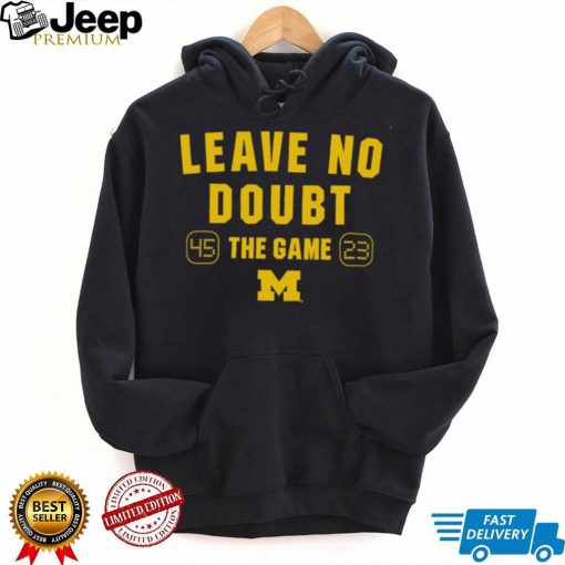 Michigan Wolverines leave no doubt The Game 45 23 shirt