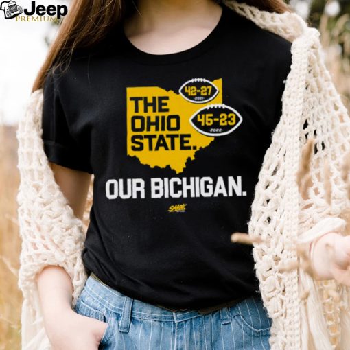 Michigan Wolverines the Ohio State our Bichigan shirt