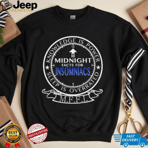 Midnight Facts For Insomniacs knowledge is power sleep is overrated MFFI logo shirt