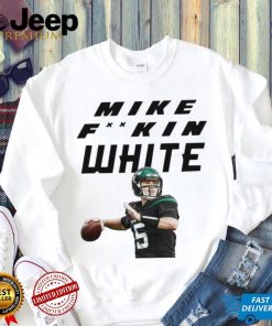 Mike fking mike fuckin white t shirt