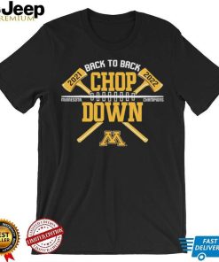 Minnesota Golden Gophers Back To Back Chop Down Champions 2021 2022 Shirt