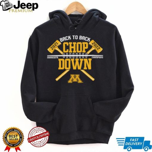 Minnesota Golden Gophers back to back Chop Down 2021 2022 Champion shirt