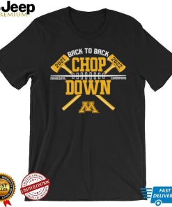 Minnesota Golden Gophers back to back Chop Down 2021 2022 Champion shirt