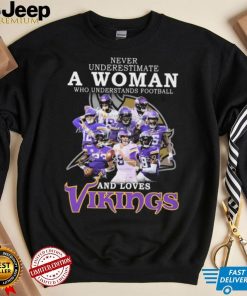 Minnesota Vikings Never Underestimate A Woman Who Understands Football And Loves Vikings Signatures Shirt