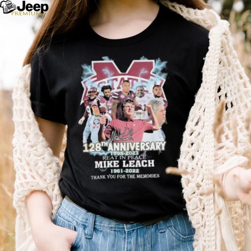 Mississippi State 128th Anniversary 1895 – 2023 Rest In Peace Mike Leach 1961 – 2022 Thank You For The Memories Shirt