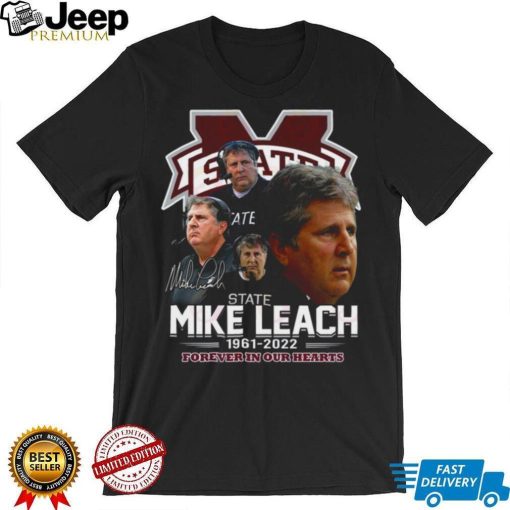 Mississippi State Mike Leach 1961 – 2022 Forever In Our Hearts Thank You For The Memories T Shirt