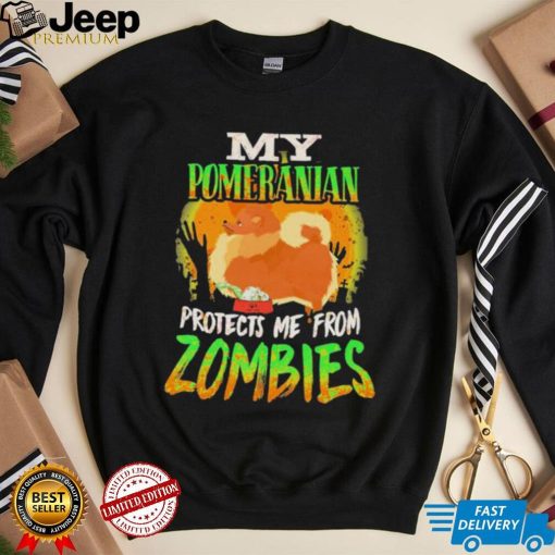 My Pomeranian Protects Me From Zombies Funny Pomeranian Halloween Zombie Eater Shirt