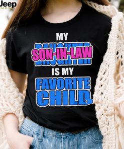 My daughter is my favorite child son in law shirt