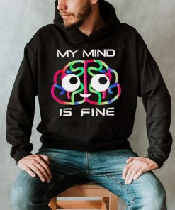 My mind is fine brain colorful shirt