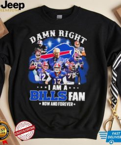 NFL Damn Right I Am A Bills Fan Now And Forever Signatures Shirt