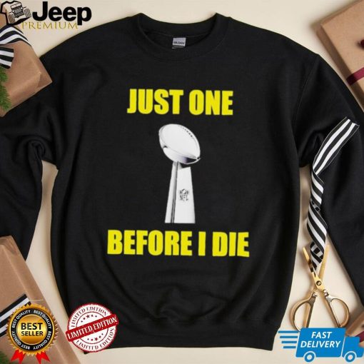 NFL Just One Before I Die Shirt