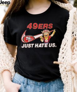 NFL San Francisco 49ers Nike Just Hate Us Shirt