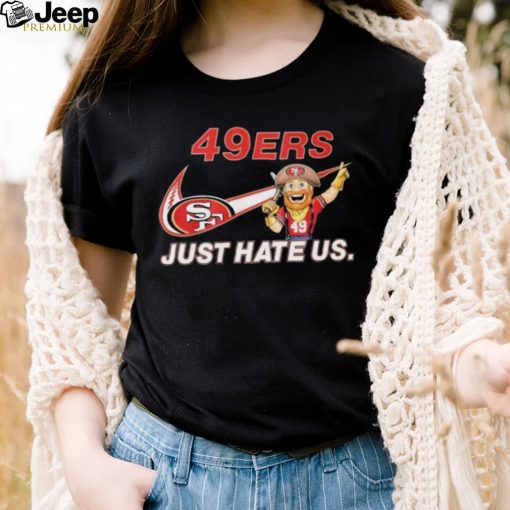 NFL San Francisco 49ers Nike Just Hate Us Shirt