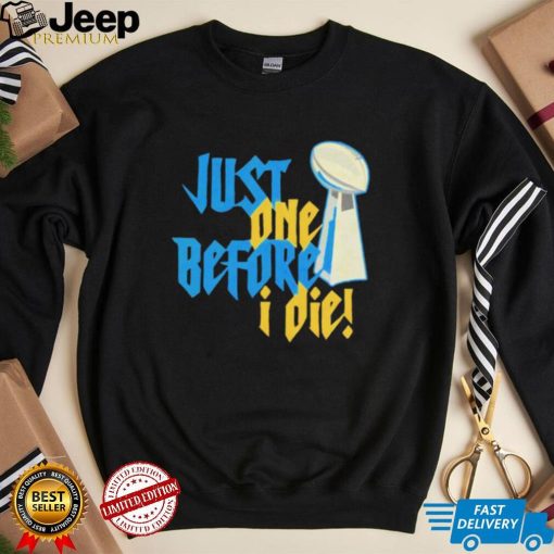 NFL Super Bowl Just One Before I Die Shirt