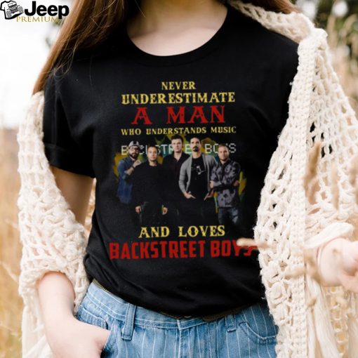 Never Underestimate A Man Who Loves Bsb Backstreet Boys shirt