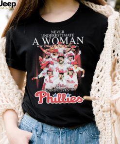 Never Underestimate A Woman Who Understands Baseball And Loves Philadelphia Phillies World Series 2022 Shirt