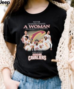 Never Underestimate A Woman Who Understands Basketball And Loves Cleveland Cavaliers Signatures Shirt