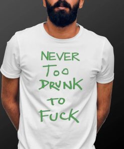 Never too drunk to fuck baseball shirt