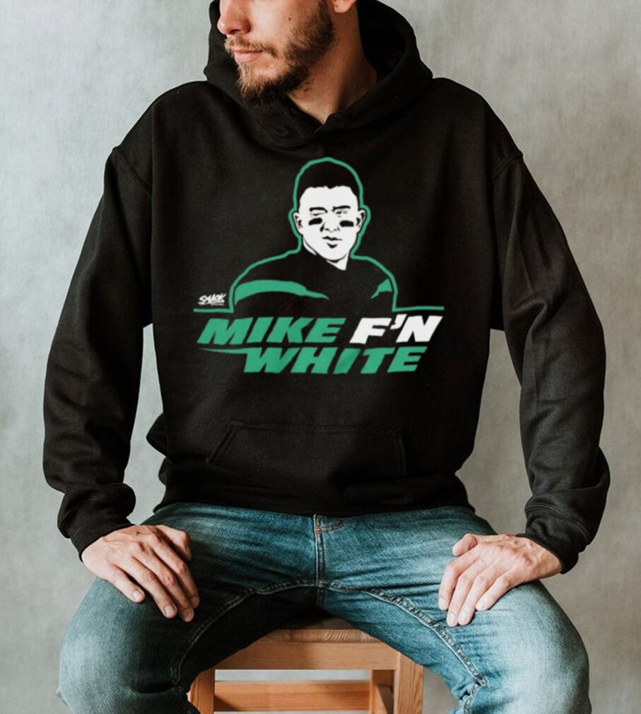 New York Jets Mike F'n White T-Shirt, hoodie, sweater, long sleeve