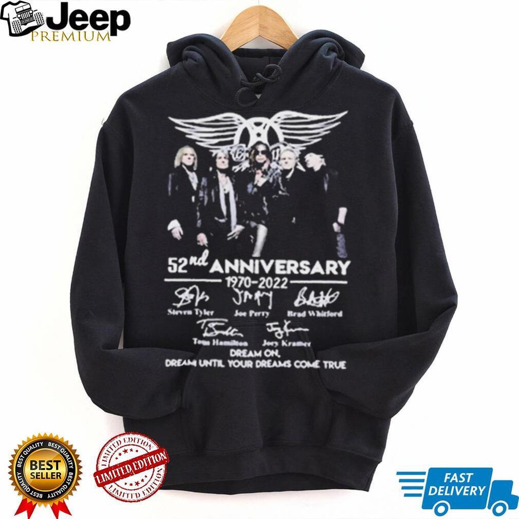 Nice Aerosmith 52nd Anniversary 1970 2022 Dream On Dream Until Your Dreams Come True Signature Shirt