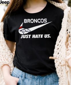 Nike Denver Broncos Just Hate Us Shirt