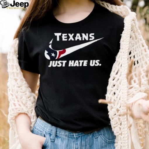 Nike Houston Texans Just Hate Us Shirt