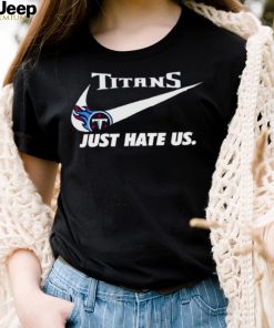 Nike Tennessee Titans Just Hate Us Shirt