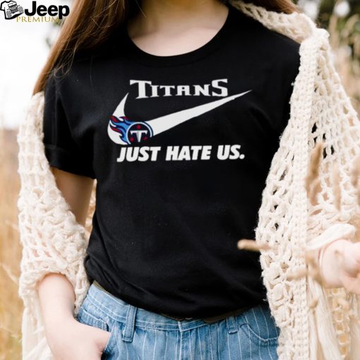 Nike Tennessee Titans Just Hate Us Shirt