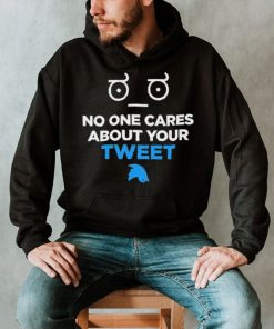 No One Cares About Your Tweet Shirt