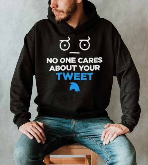 No One Cares About Your Tweet Shirt