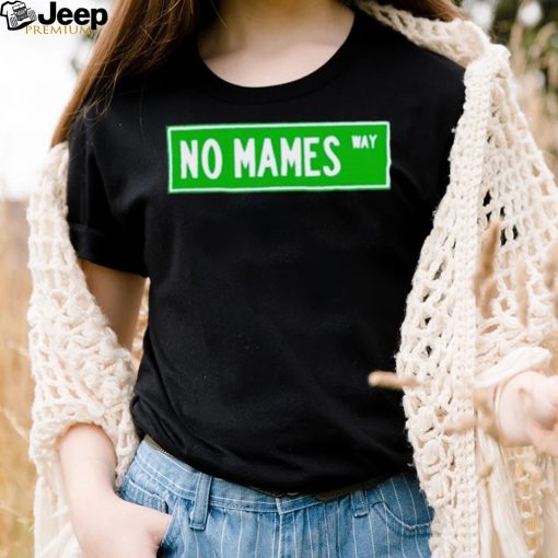 No mames way shirt