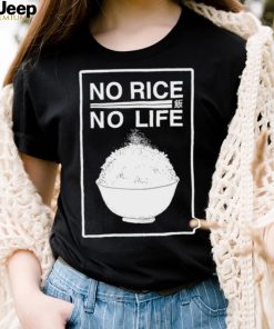 No rice no life art shirt