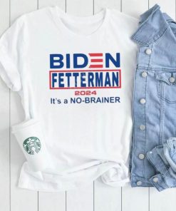 Official Biden Fetterman 2024 It’s A No Brainer Shirt