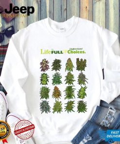 Official life is full of important choices weed cannabis shirt