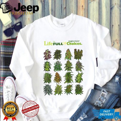 Official life is full of important choices weed cannabis shirt