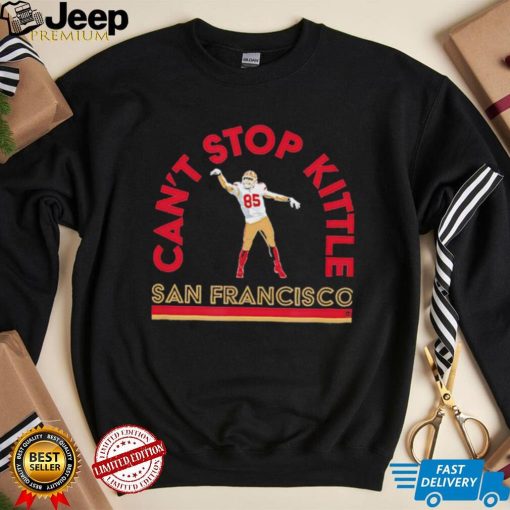 Officially Licensed George Kittle Can’t Stop Kittle San Francisco Shirt