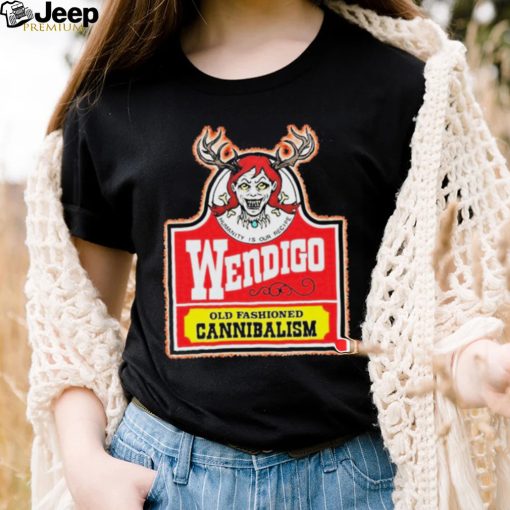 Old Fashioned Cannibalism Wendigoon Wendigo Meme Shirt